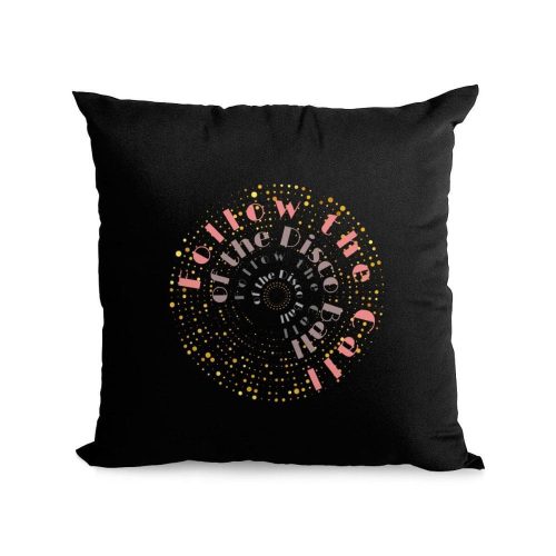 black throw cushion 'follow the call of the disco ball' written on front