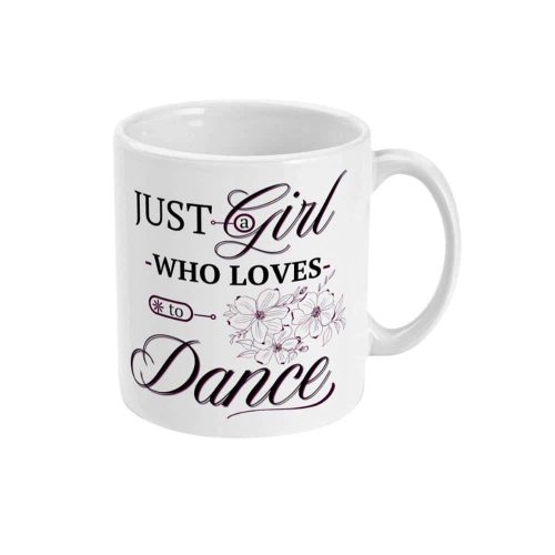 white ceramic mug just a girl who loves to dance slogan